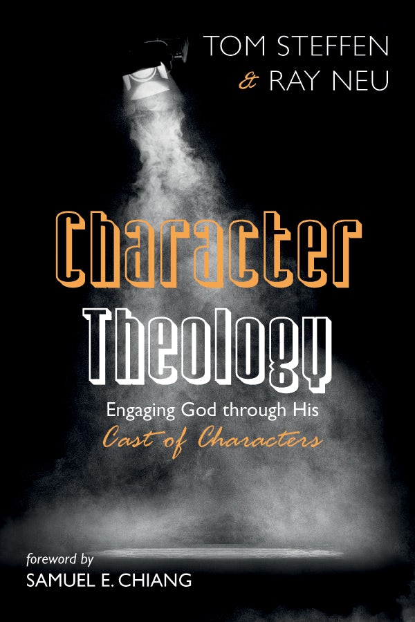 Character Theology: Engaging God through His Cast of Characters